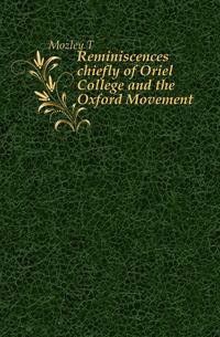 Reminiscences chiefly of Oriel College and the Oxford Movement