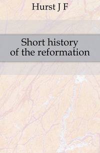Short history of the reformation