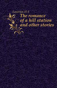 The romance of a hill station and other stories
