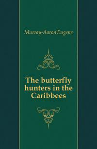 The butterfly hunters in the Caribbees