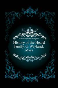 History of the Heard family, of Wayland, Mass