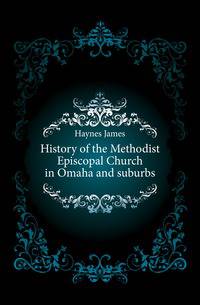 History of the Methodist Episcopal Church in Omaha and suburbs