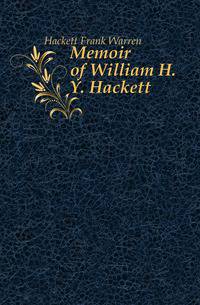 Memoir of William H. Y. Hackett