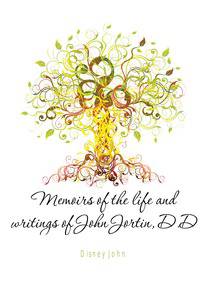 Memoirs of the life and writings of John Jortin, D.D.