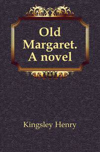 Old Margaret. A novel