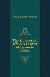 The Simonoseki affair. A chapter of Japanese history