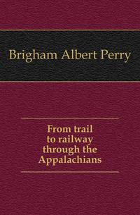 From trail to railway through the Appalachians