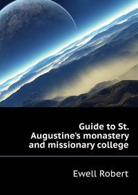 Guide to St. Augustine's monastery and missionary college..