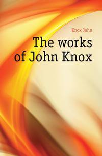 The works of John Knox