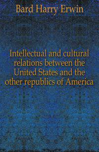 Intellectual and cultural relations between the United States and the other republics of America