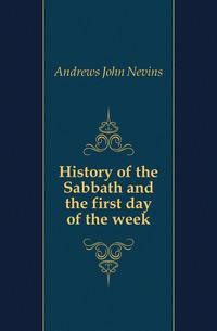 History of the Sabbath and the first day of the week