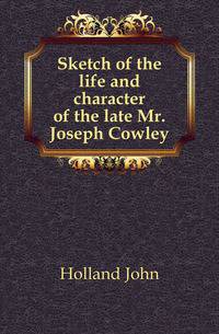 Sketch of the life and character of the late Mr. Joseph Cowley