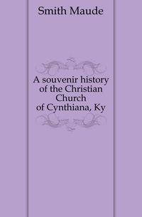 A souvenir history of the Christian Church of Cynthiana, Ky.