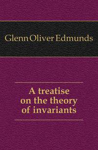 A treatise on the theory of invariants