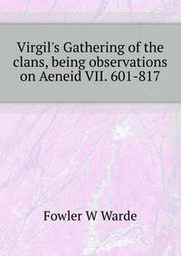 Virgil's "Gathering of the clans," being observations on Aeneid VII. 601-817
