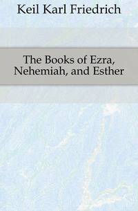 The Books of Ezra, Nehemiah, and Esther