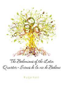 The Bohemians of the Latin Quarter = Scenes de la vie de Boheme