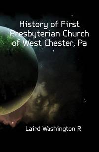 History of First Presbyterian Church of West Chester, Pa.