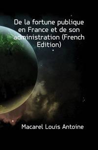De la fortune publique en France et de son administration (French Edition)