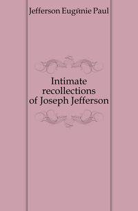 Intimate recollections of Joseph Jefferson