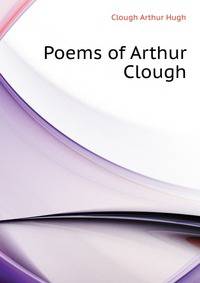 Poems of Arthur Clough ..