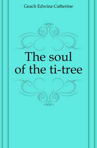 The soul of the ti-tree