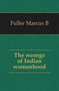 The wrongs of Indian womanhood