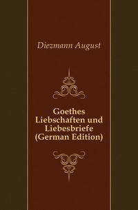 Goethes Liebschaften und Liebesbriefe (German Edition)