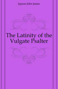 The Latinity of the Vulgate Psalter