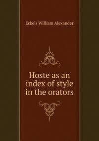 Hoste as an index of style in the orators ..