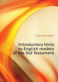 Introductory hints to English readers of the Old Testament ..