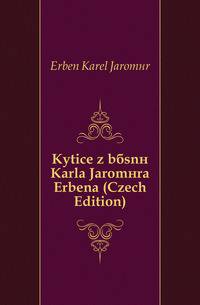 Kytice z basni Karla Jaromira Erbena (Czech Edition)