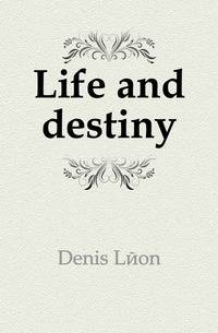 Life and destiny