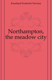 Northampton, the meadow city