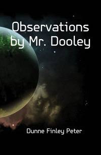 Observations by Mr. Dooley