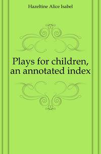 Plays for children, an annotated index