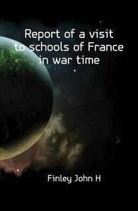 Report of a visit to schools of France in war time