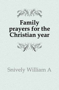 Family prayers for the Christian year