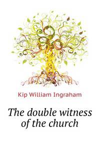 The double witness of the church ..