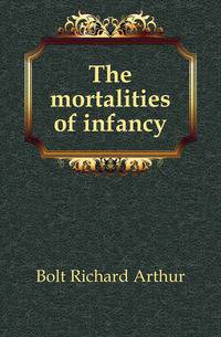 The mortalities of infancy
