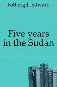 Five years in the Sudan