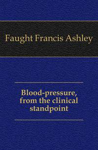 Blood-pressure, from the clinical standpoint