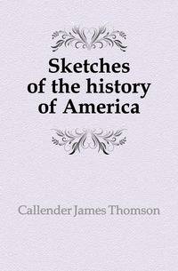 Sketches of the history of America