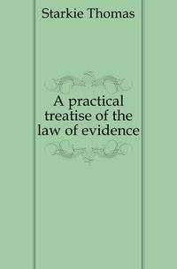 A practical treatise of the law of evidence