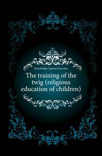 The training of the twig (religious education of children)