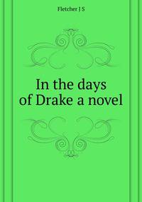 In the days of Drake [a novel]