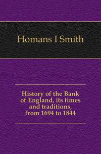 History of the Bank of England, its times and traditions, from 1694 to 1844