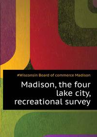 Madison, "the four lake city," recreational survey..