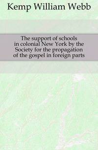 The support of schools in colonial New York by the Society for the propagation of the gospel in foreign parts