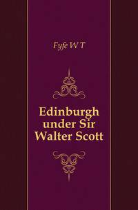 Edinburgh under Sir Walter Scott
